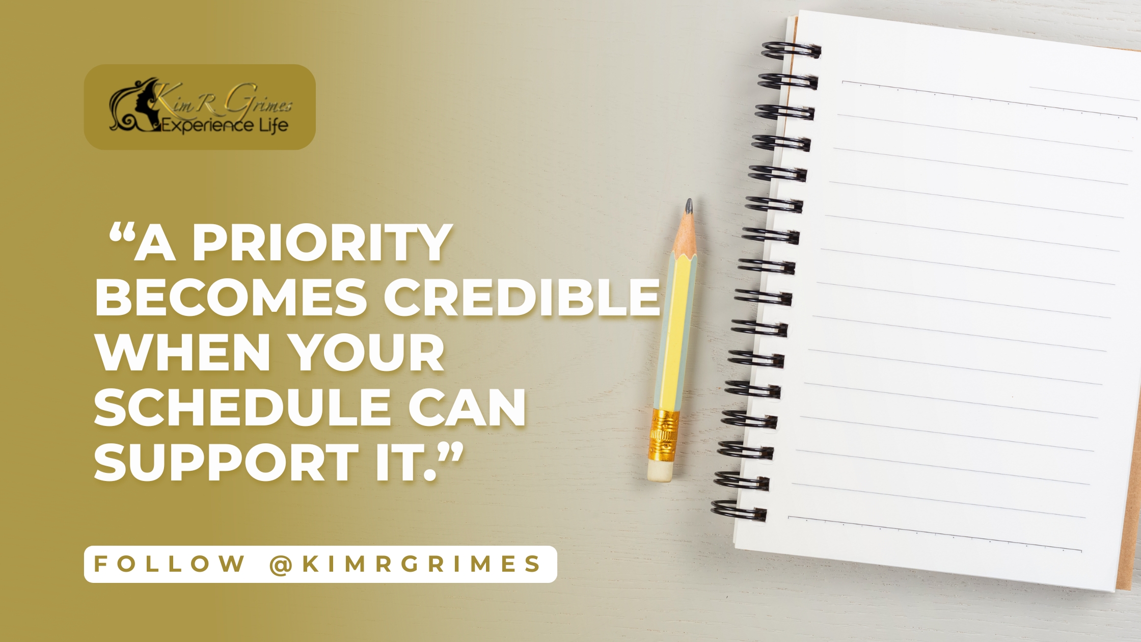 “A priority becomes credible when your schedule can support it.”